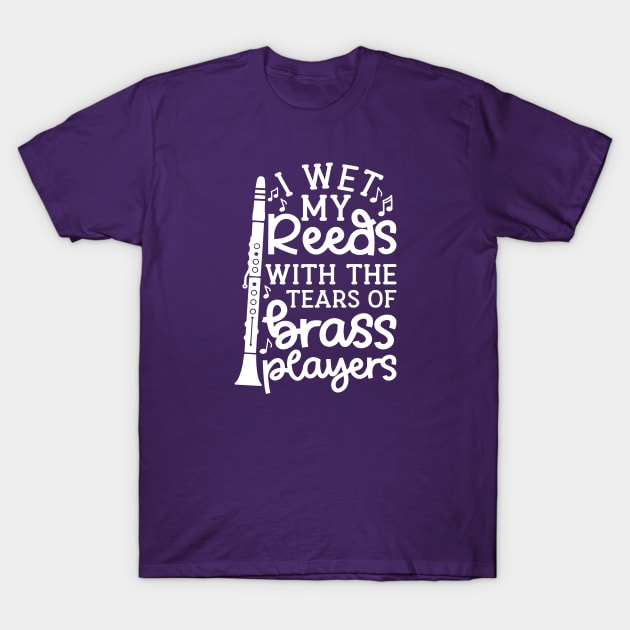 I Wet My Reed With The Tears Of Brass Players Clarinet Marching Band Cute Funny T-Shirt by GlimmerDesigns